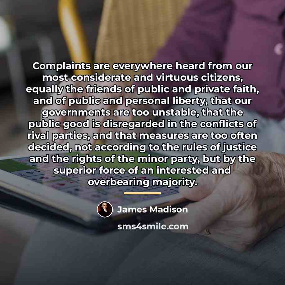 “Complaints are everywhere heard from our most considerate and virtuous…” quote by James Madison