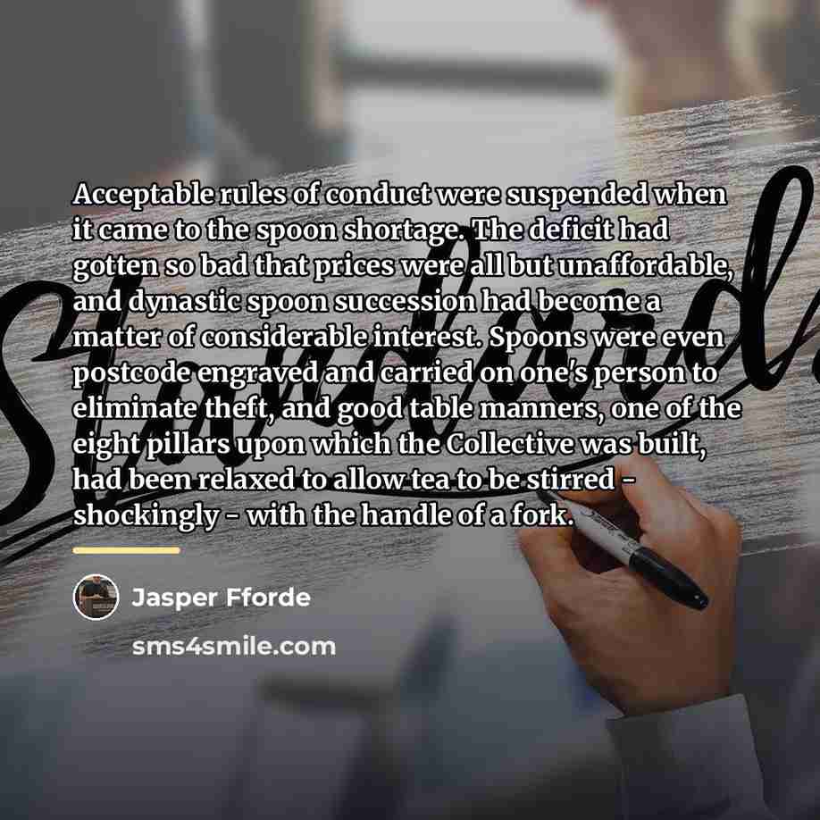 “Acceptable rules of conduct were suspended when it came to…” quote by Jasper Fforde