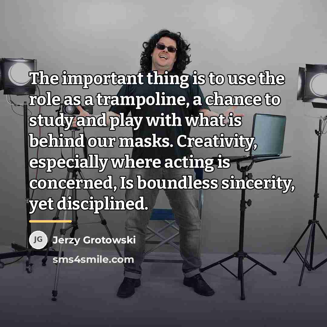 “The important thing is to use the role as a…” quote by Jerzy Grotowski