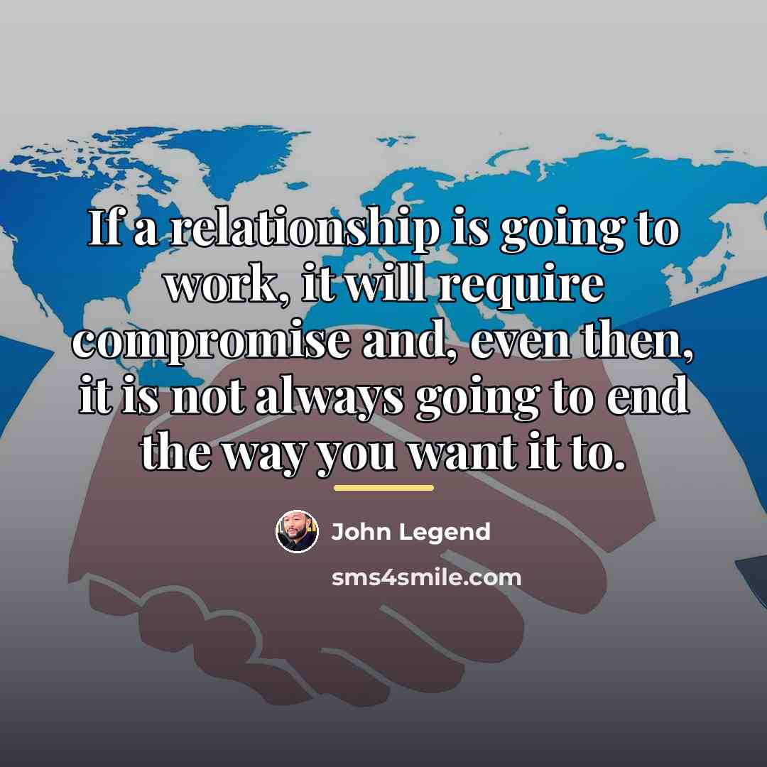 “If a relationship is going to work, it will require…” quote by John Legend
