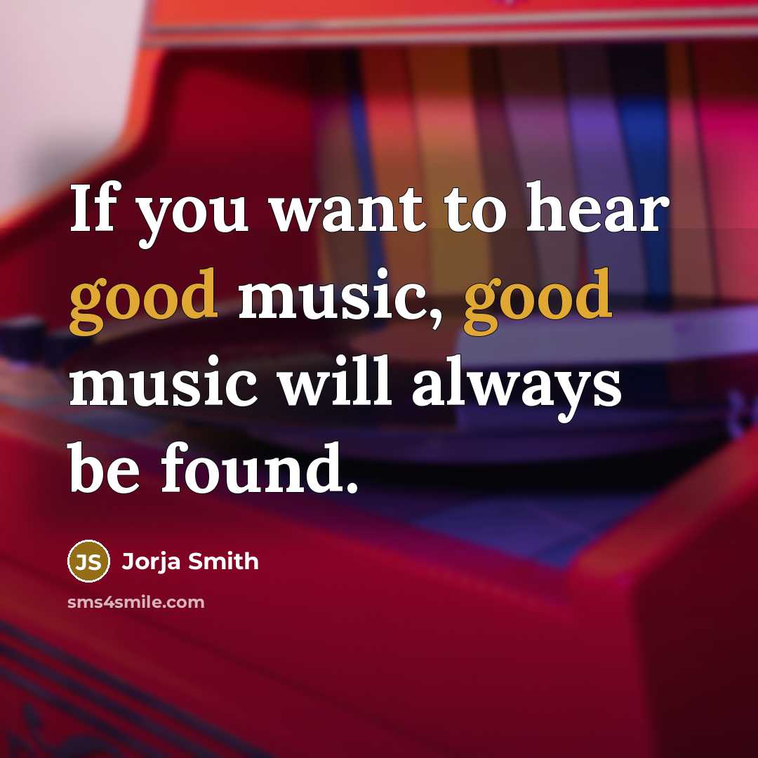 “If you want to hear good music, good music will…” quote by Jorja Smith