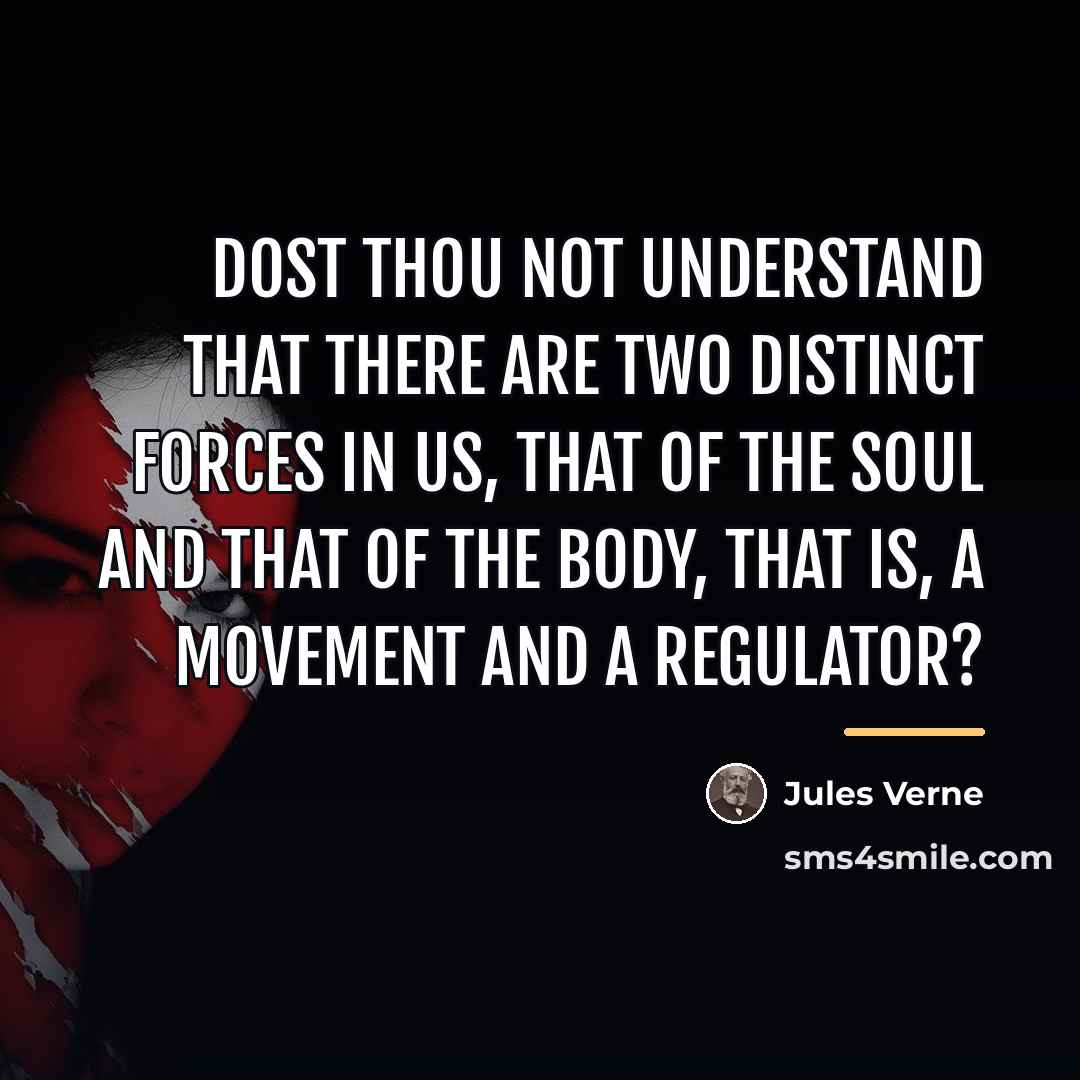 “Dost thou not understand that there are two distinct forces…” quote by Jules Verne