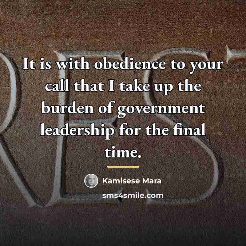“It is with obedience to your call that I take…” quote by Kamisese Mara