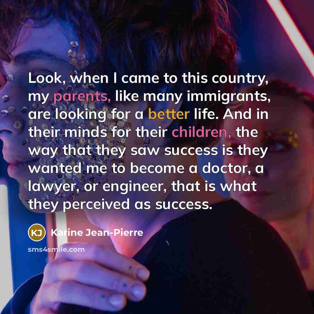 “Look, when I came to this country, my parents, like…” quote by Karine Jean-Pierre