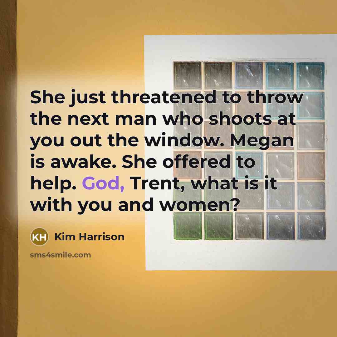 “She just threatened to throw the next man who shoots…” quote by Kim Harrison