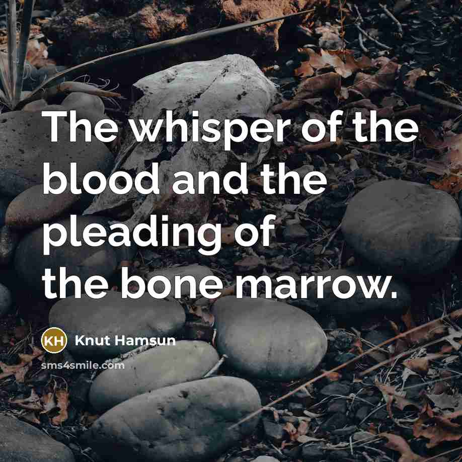 “The whisper of the blood and the pleading of the…” quote by Knut Hamsun