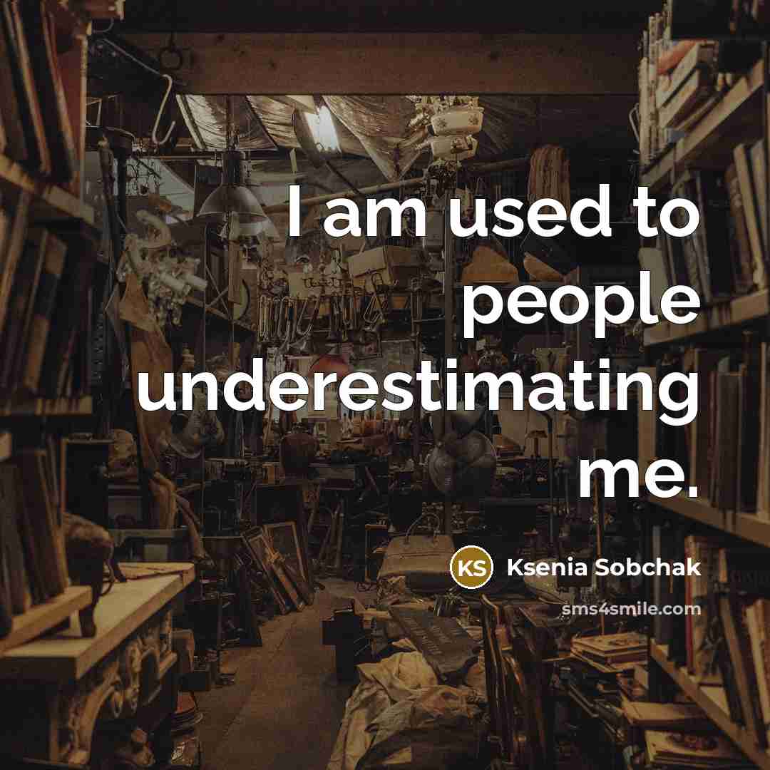 “I am used to people underestimating me.…” quote by Ksenia Sobchak