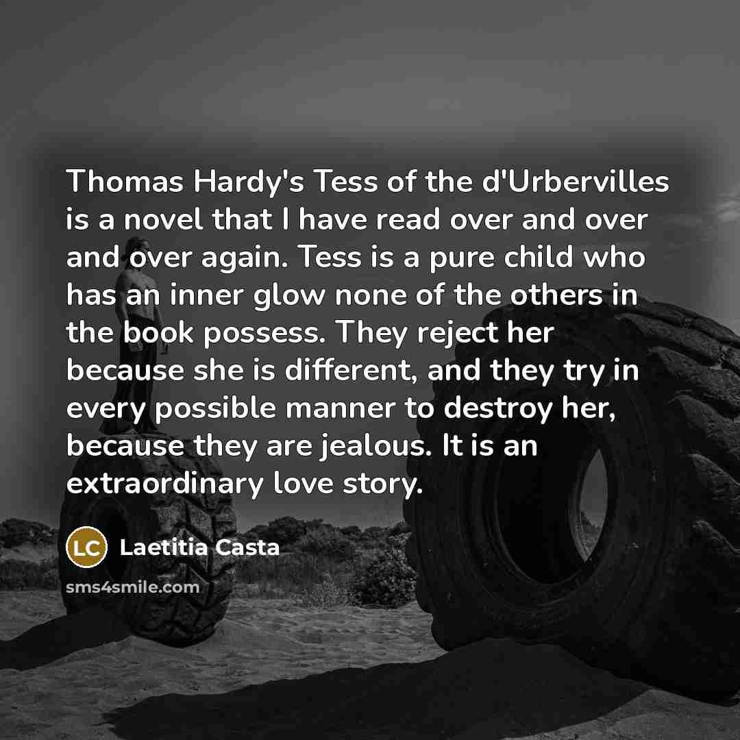 “Thomas Hardy's Tess of the d'Urbervilles is a novel that…” quote by Laetitia Casta
