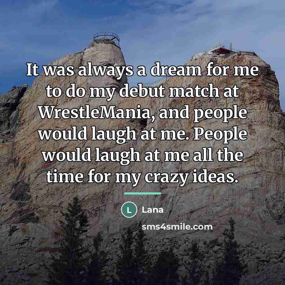 “It was always a dream for me to do my…” quote by Lana