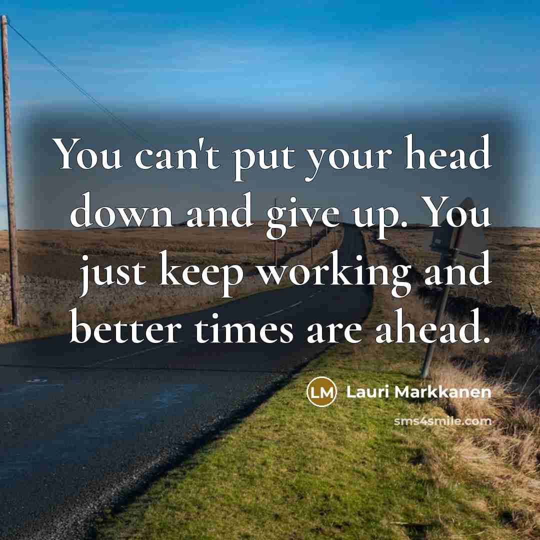 “You can't put your head down and give up. You…” quote by Lauri Markkanen
