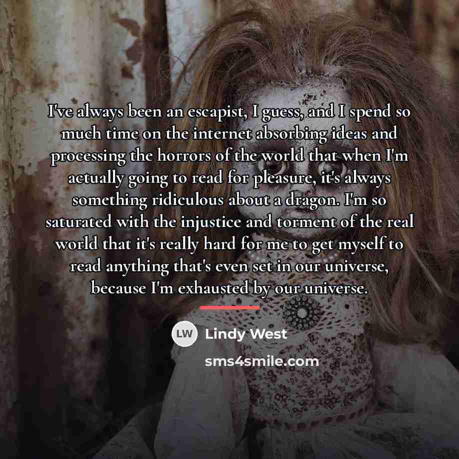 “I've always been an escapist, I guess, and I spend…” quote by Lindy West