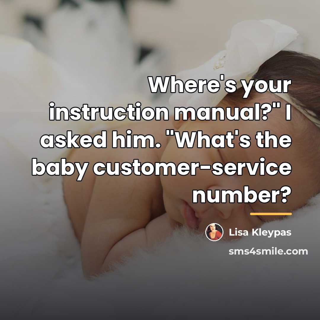 “Where's your instruction manual?" I asked him. "What's the baby…” quote by Lisa Kleypas