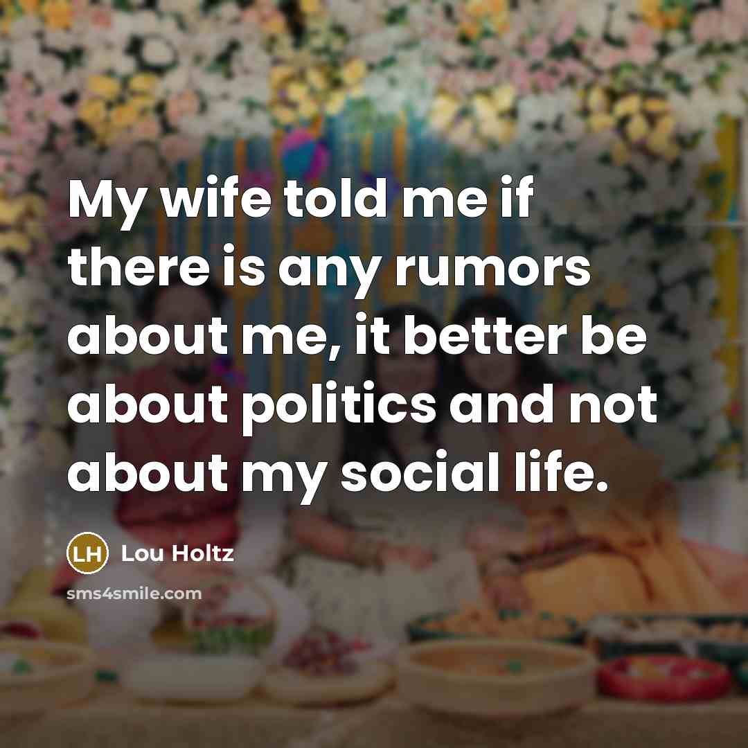“My wife told me if there is any rumors about…” quote by Lou Holtz