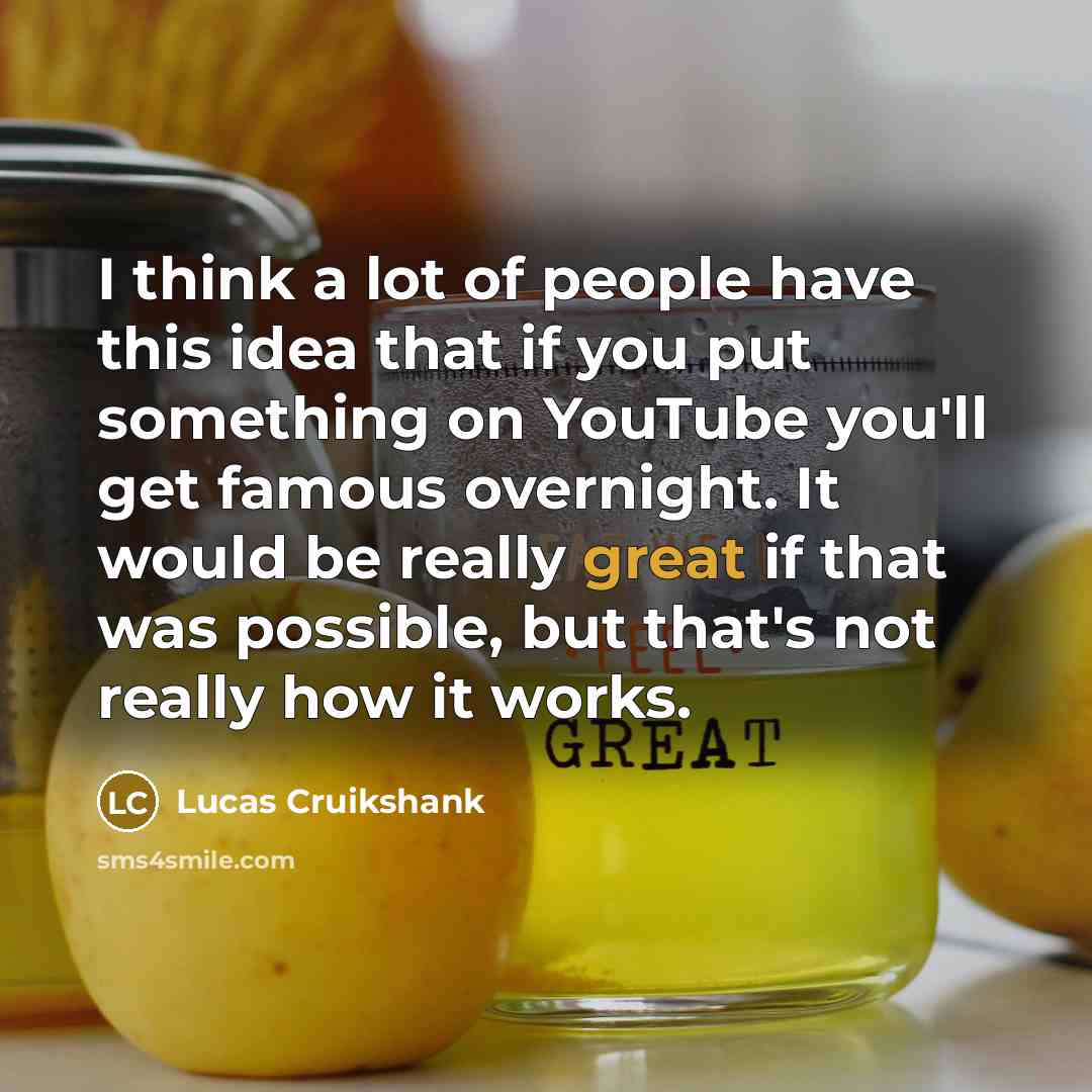 “I think a lot of people have this idea that…” quote by Lucas Cruikshank