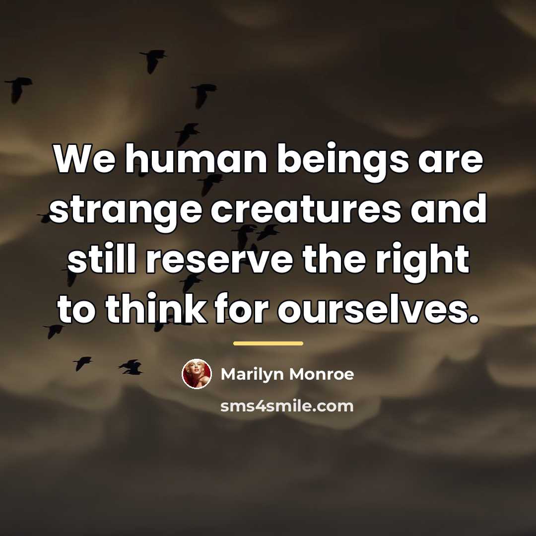 “We human beings are strange creatures and still reserve the…” quote by Marilyn Monroe