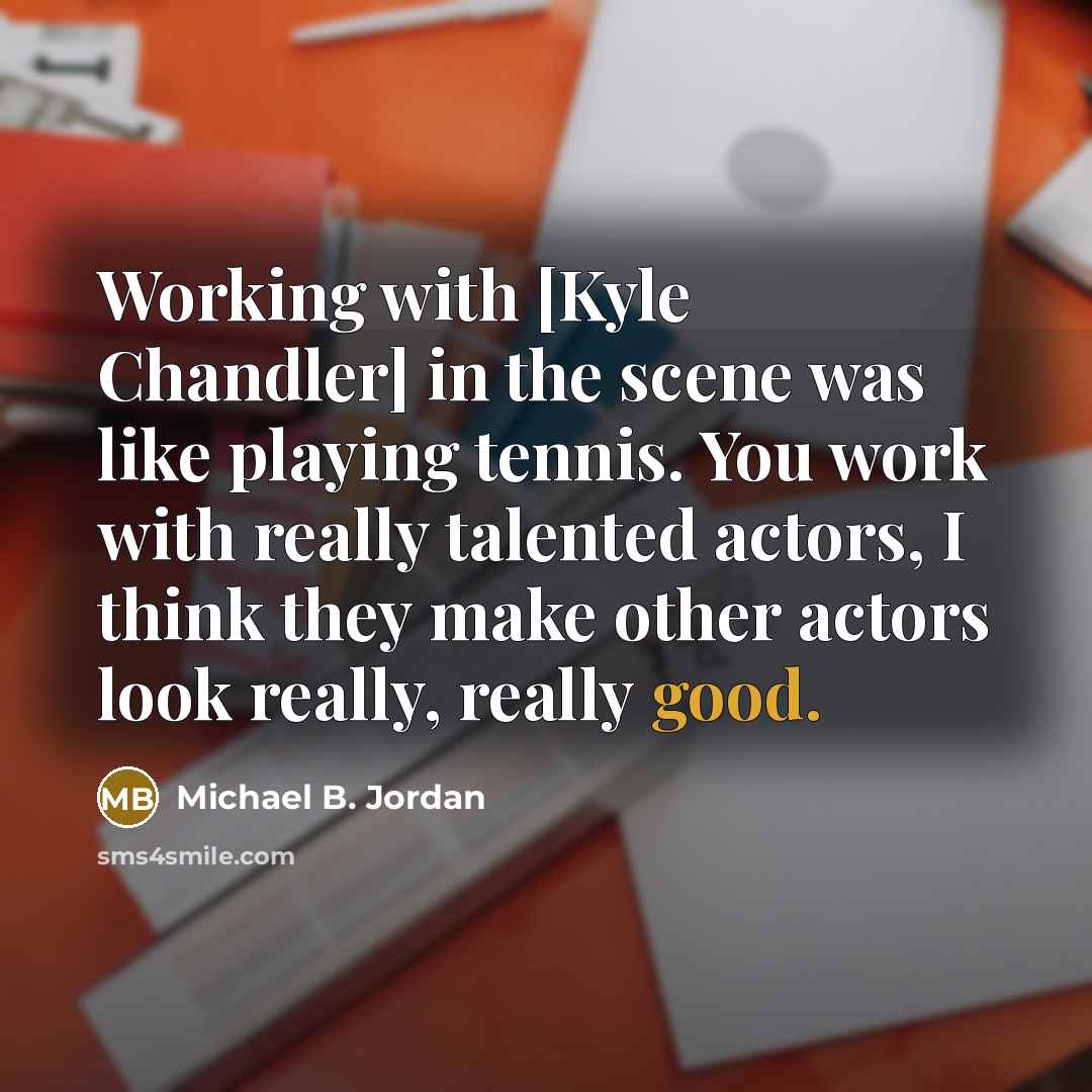 “Working with [Kyle Chandler] in the scene was like playing…” quote by Michael B. Jordan