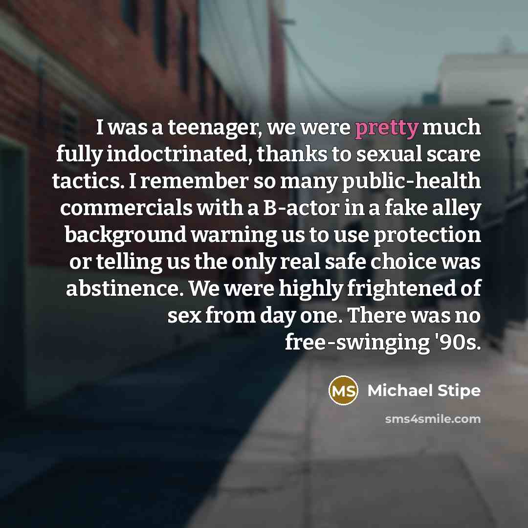 “I was a teenager, we were pretty much fully indoctrinated,…” quote by Michael Stipe