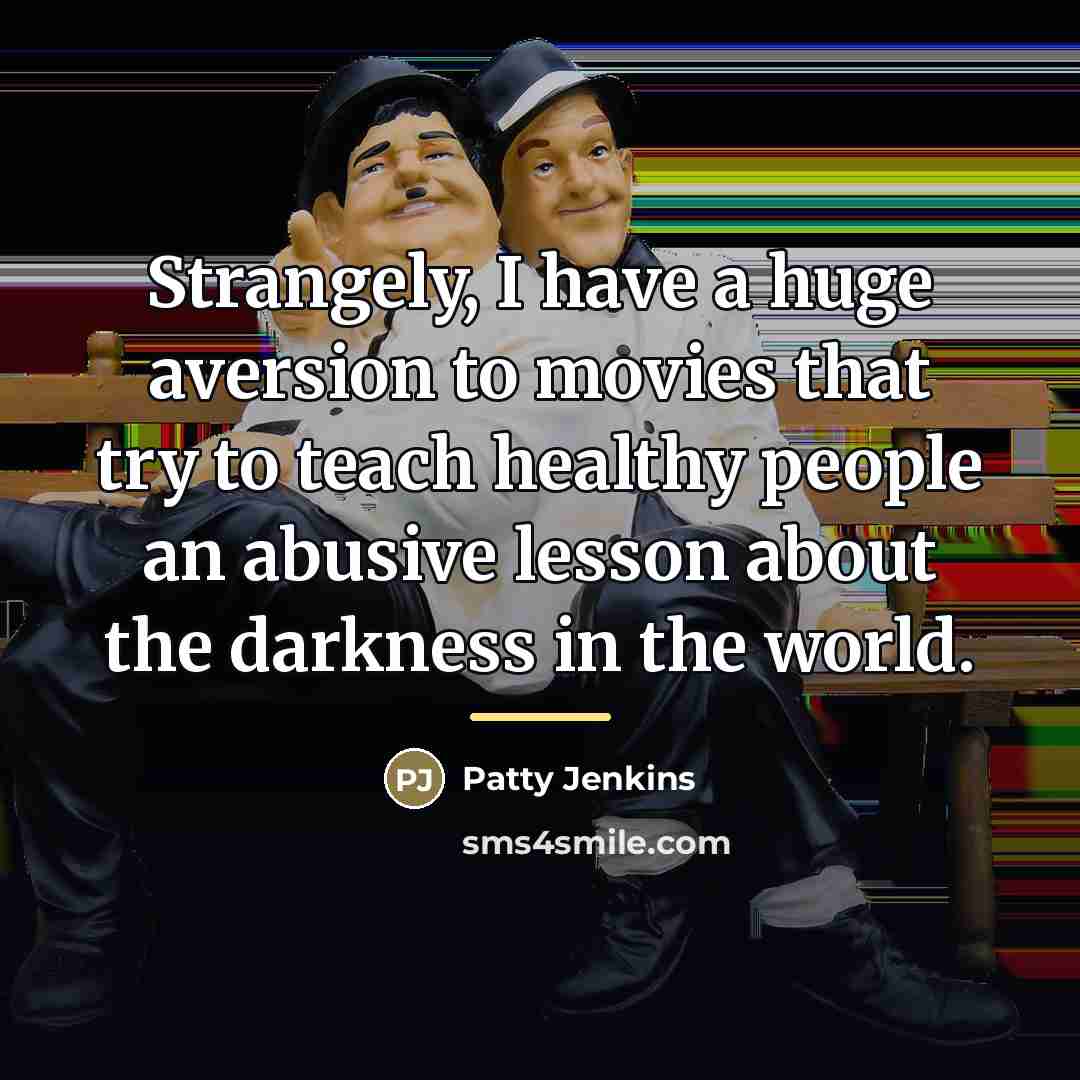 “Strangely, I have a huge aversion to movies that try…” quote by Patty Jenkins