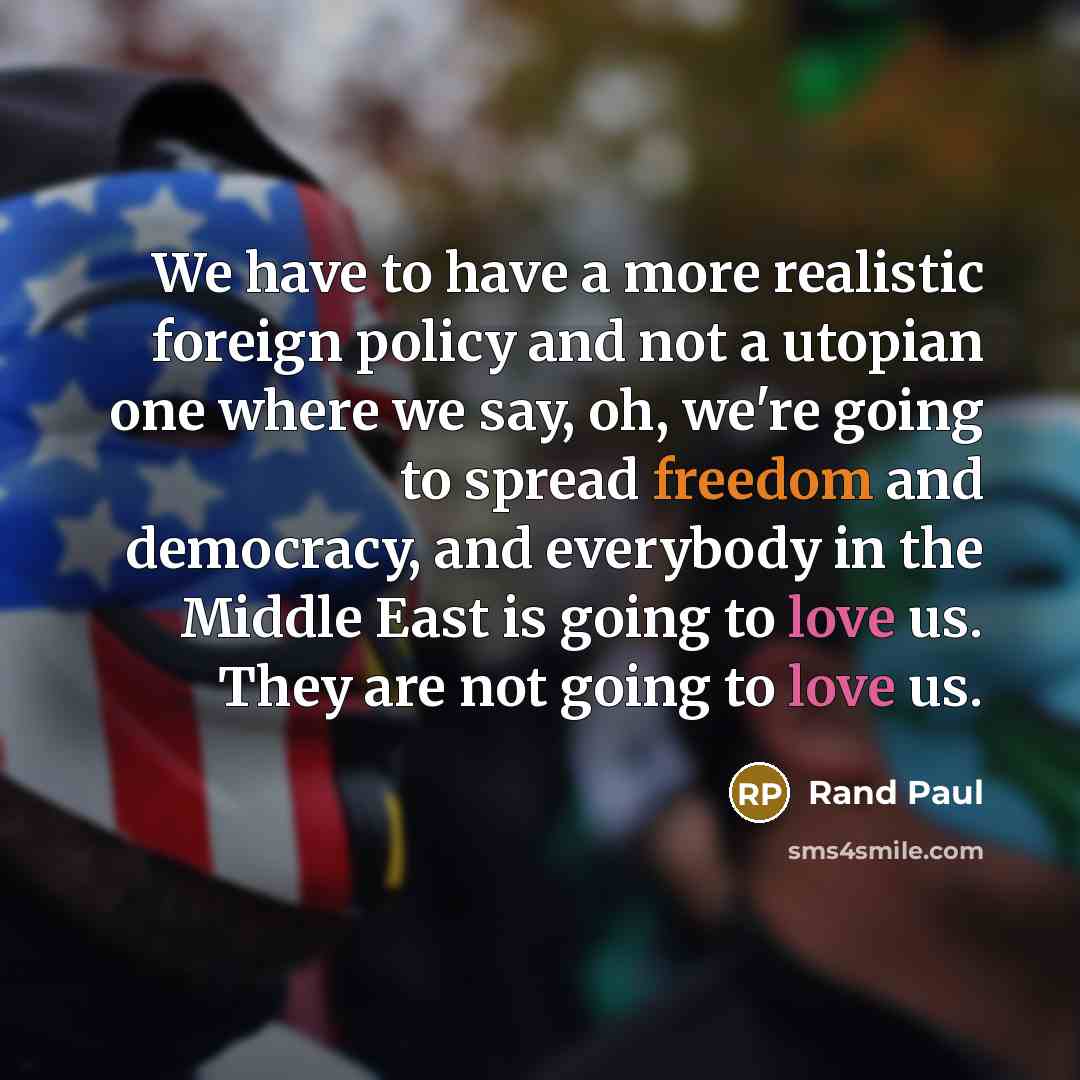 “We have to have a more realistic foreign policy and…” quote by Rand Paul