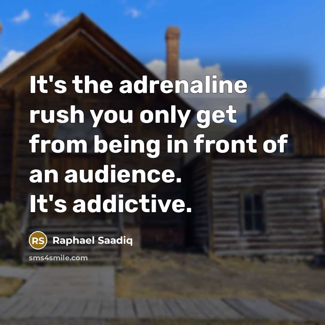 “It's the adrenaline rush you only get from being in…” quote by Raphael Saadiq
