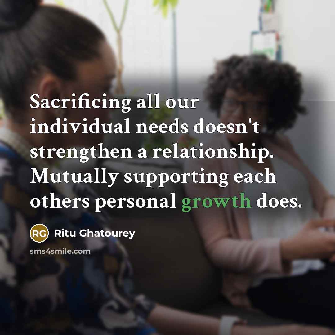“Sacrificing all our individual needs doesn't strengthen a relationship. Mutually…” quote by Ritu Ghatourey