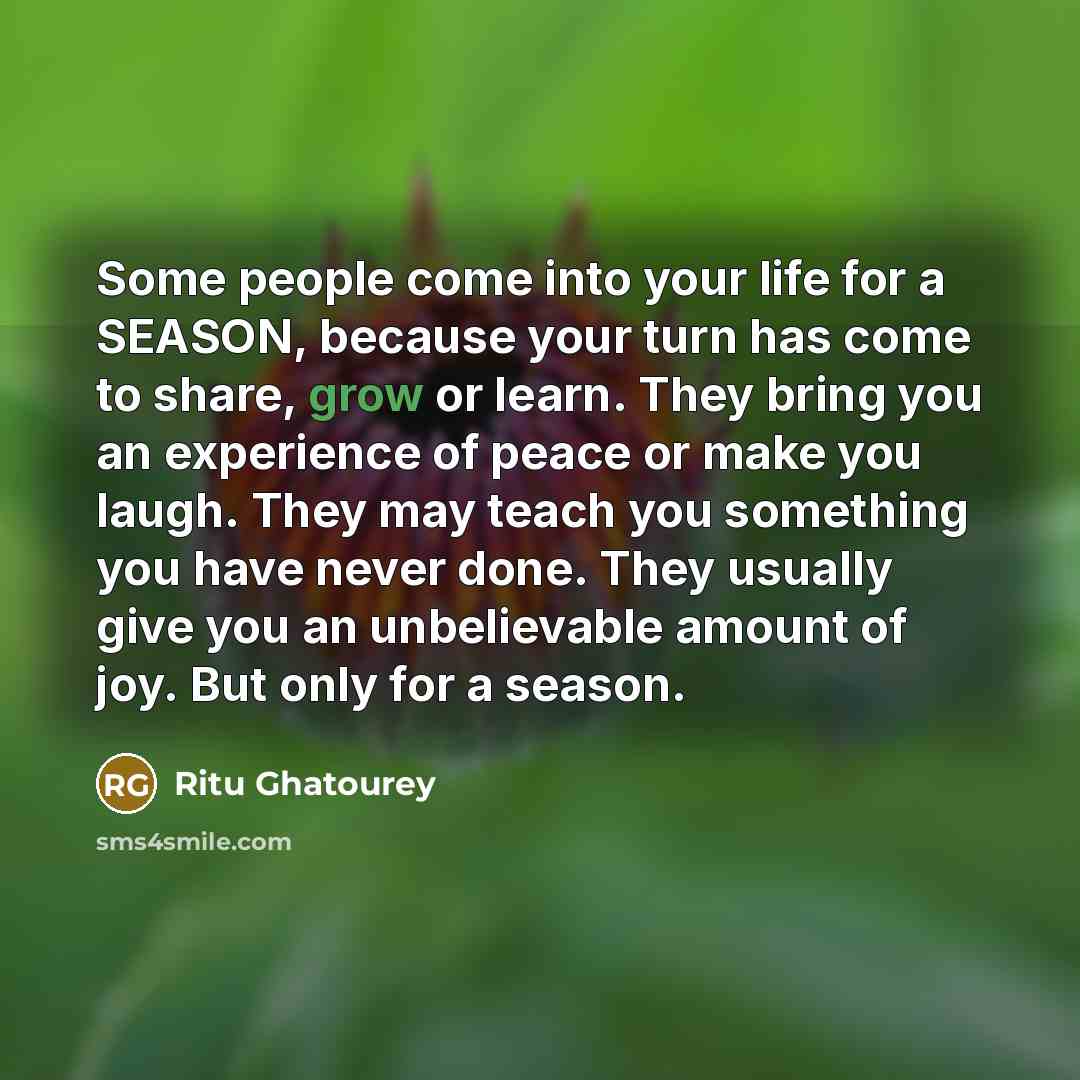 “Some people come into your life for a SEASON, because…” quote by Ritu Ghatourey