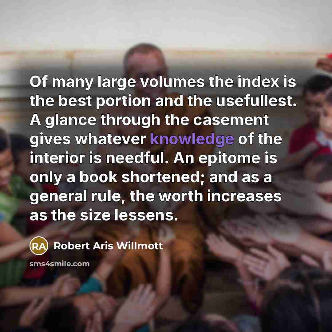“Of many large volumes the index is the best portion…” quote by Robert Aris Willmott
