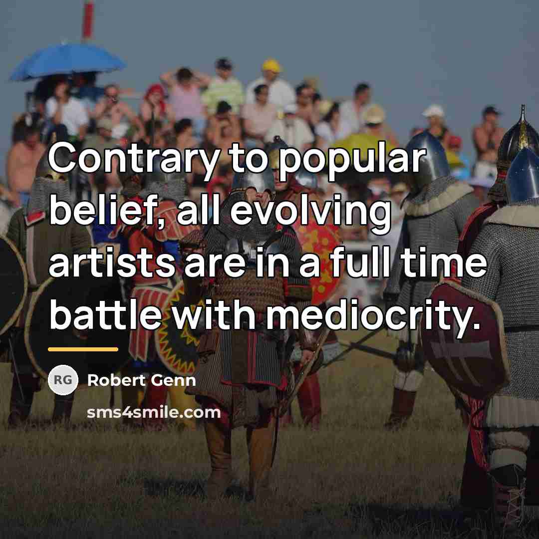 “Contrary to popular belief, all evolving artists are in a…” quote by Robert Genn