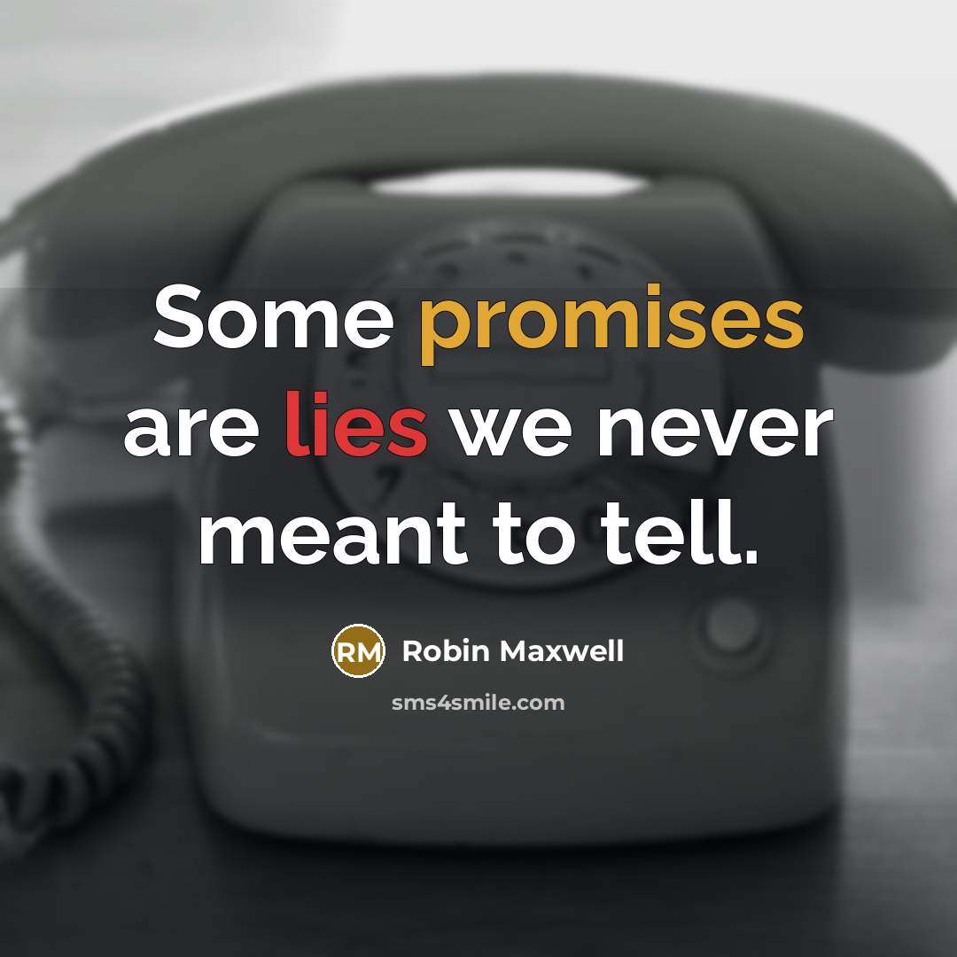 “Some promises are lies we never meant to tell.” quote by Robin Maxwell