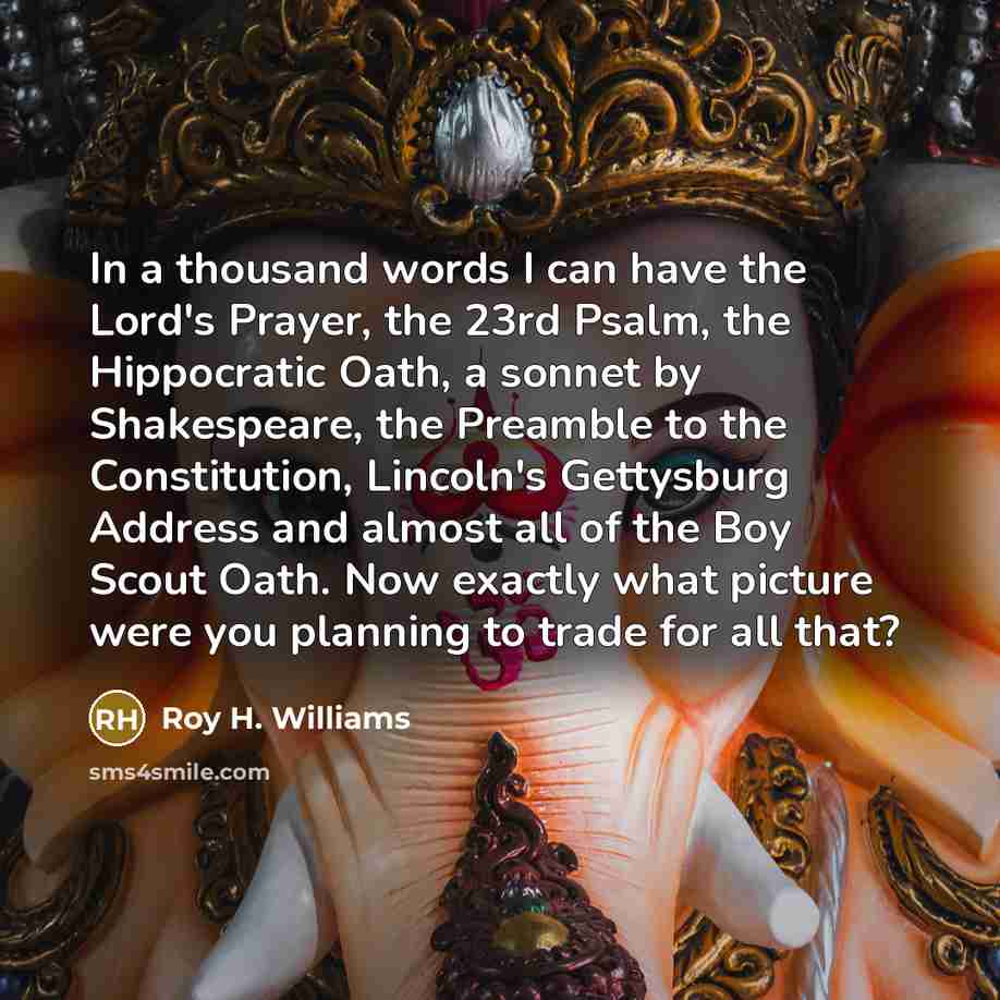 “In a thousand words I can have the Lord's Prayer,…” quote by Roy H. Williams