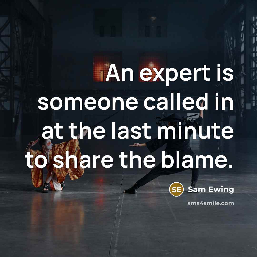“An expert is someone called in at the last minute…” quote by Sam Ewing