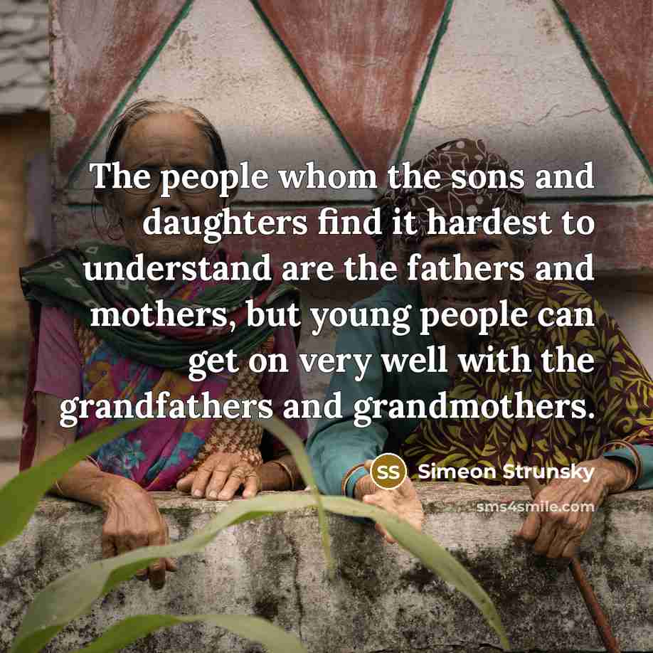“The people whom the sons and daughters find it hardest…” quote by Simeon Strunsky