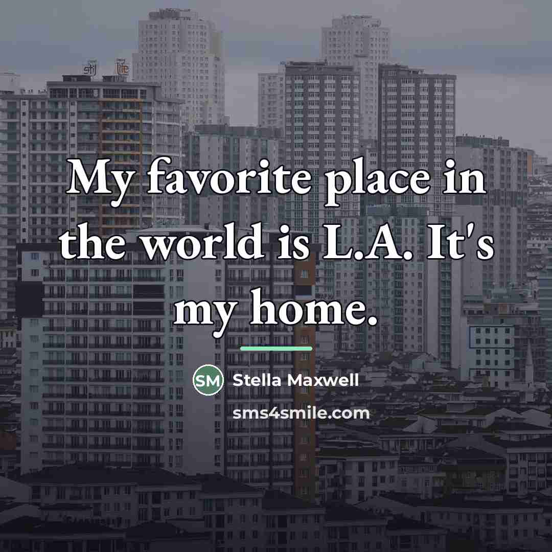 “My favorite place in the world is L.A. It's my…” quote by Stella Maxwell