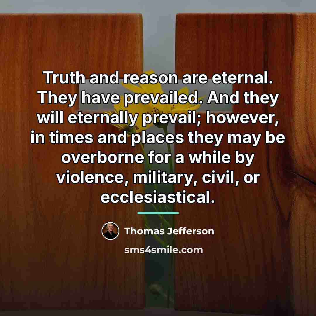 “Truth and reason are eternal. They have prevailed. And they…” quote by Thomas Jefferson