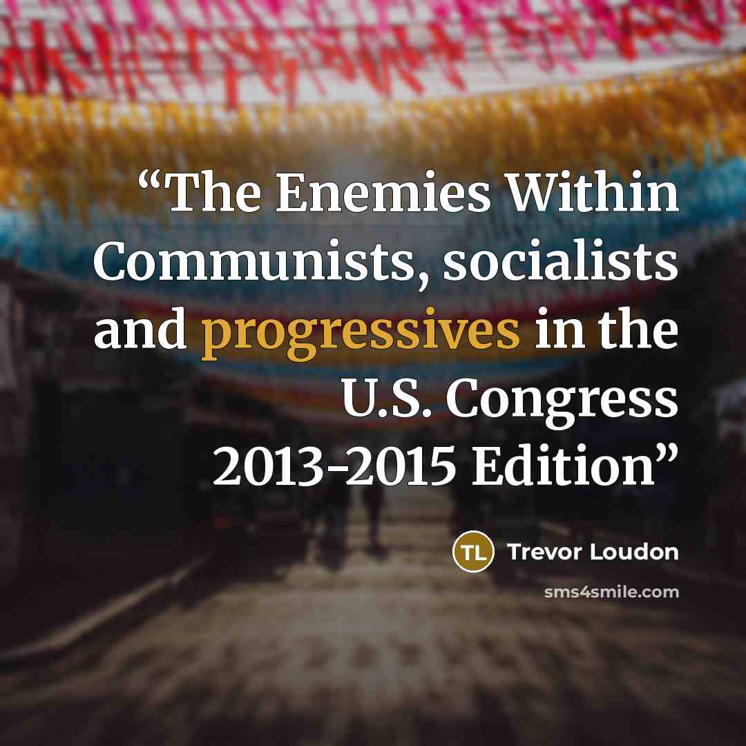 “The Enemies Within Communists, socialists and progressives in the U.S. Congress 2013-2015 Edition” quote by Trevor Loudon