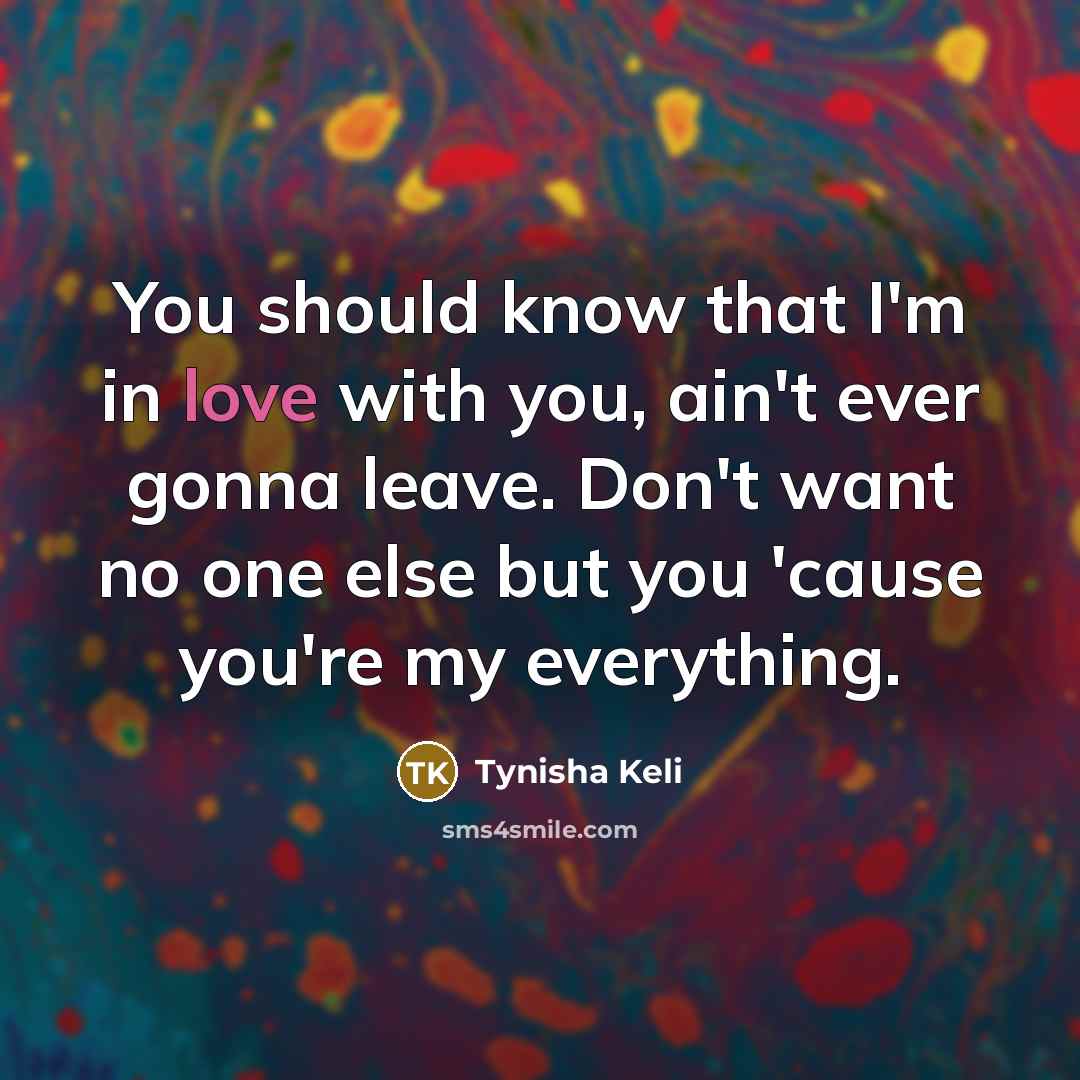“You should know that I'm in love with you, ain't…” quote by Tynisha Keli