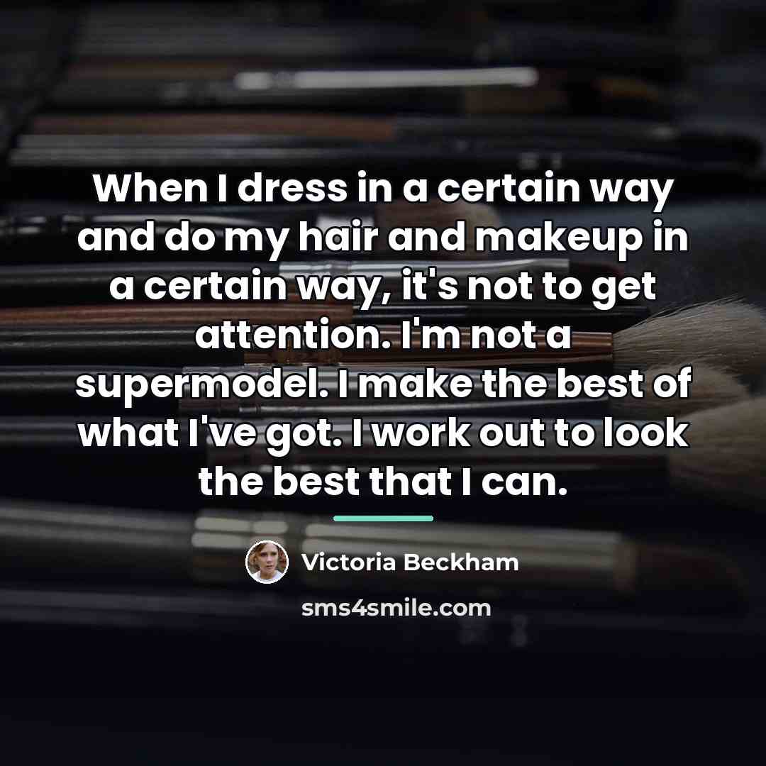 “When I dress in a certain way and do my…” quote by Victoria Beckham