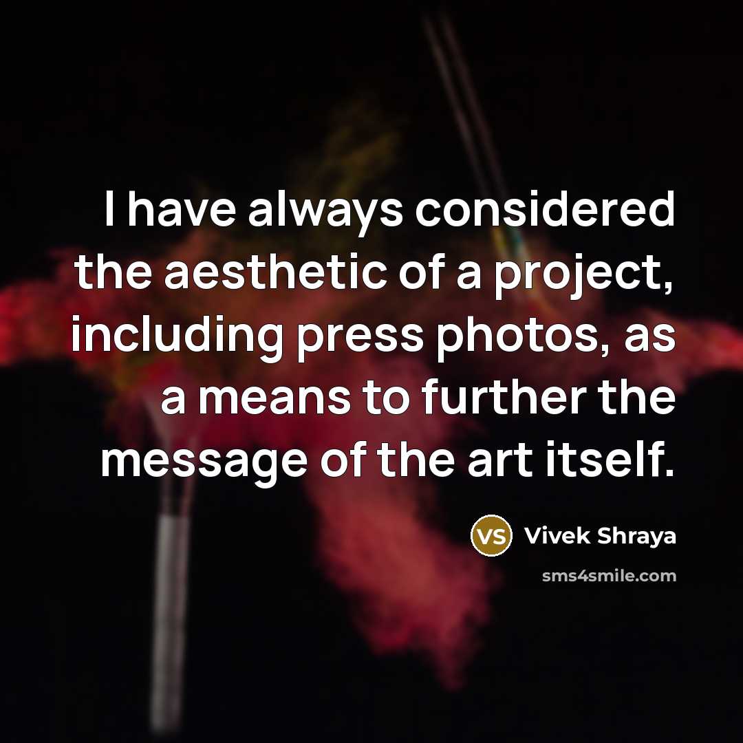 “I have always considered the aesthetic of a project, including…” quote by Vivek Shraya