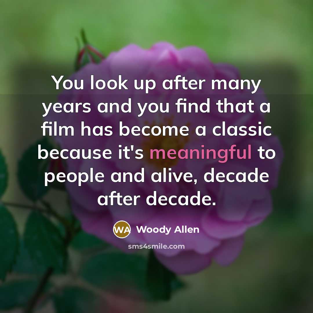 “You look up after many years and you find that…” quote by Woody Allen