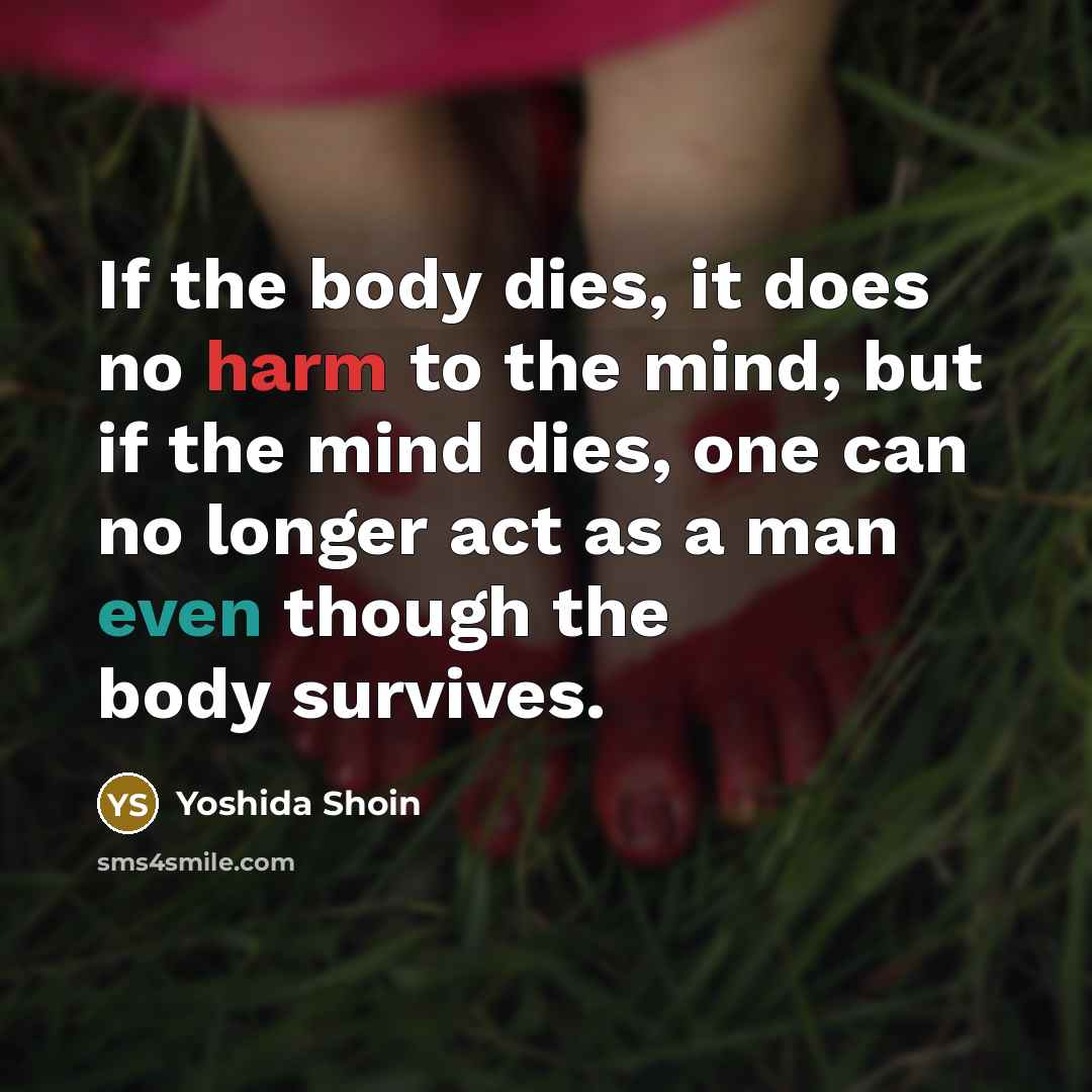 “If the body dies, it does no harm to the…” quote by Yoshida Shoin
