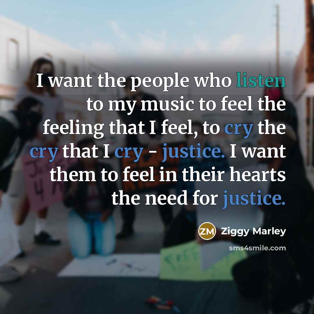 “I want the people who listen to my music to…” quote by Ziggy Marley