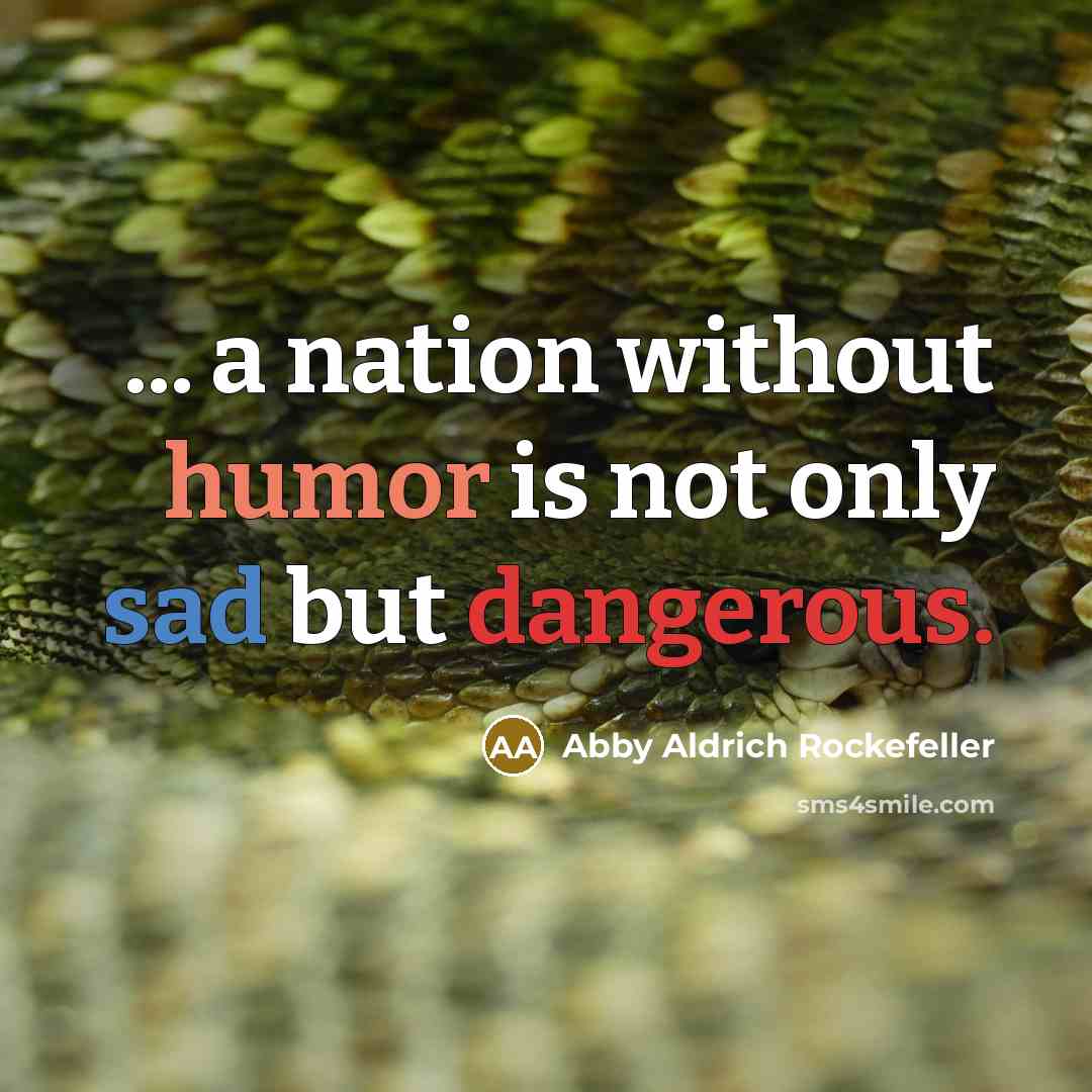 “... a nation without humor is not only sad but dangerous.” quote by Abby Aldrich Rockefeller