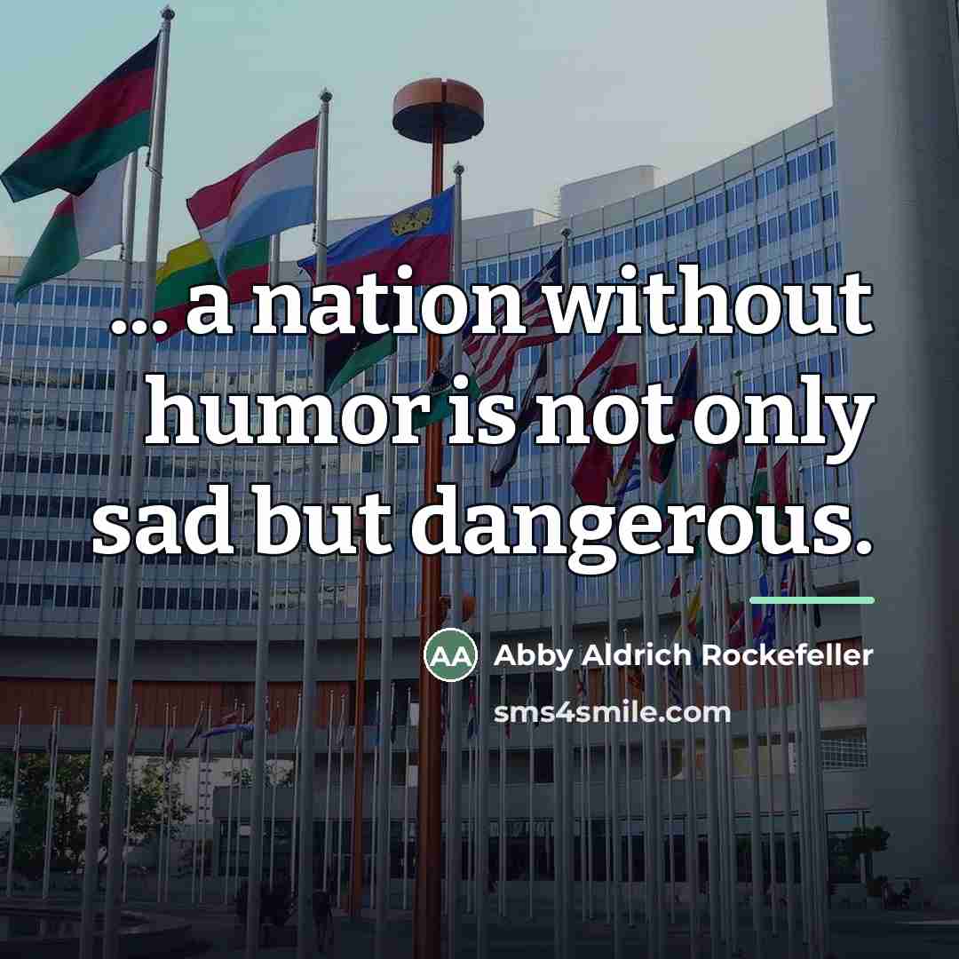 “... a nation without humor is not only sad but…” quote by Abby Aldrich Rockefeller