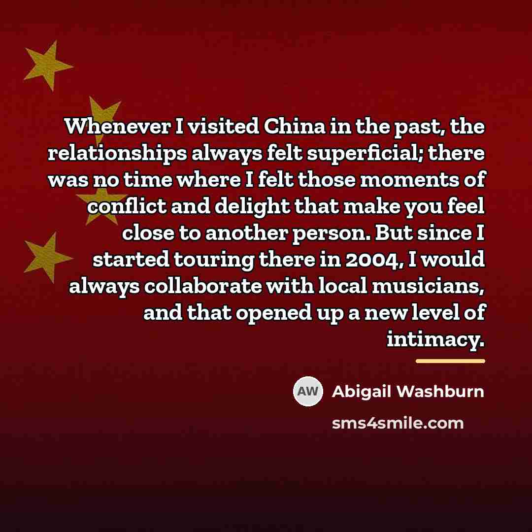 “Whenever I visited China in the past, the relationships always…” quote by Abigail Washburn