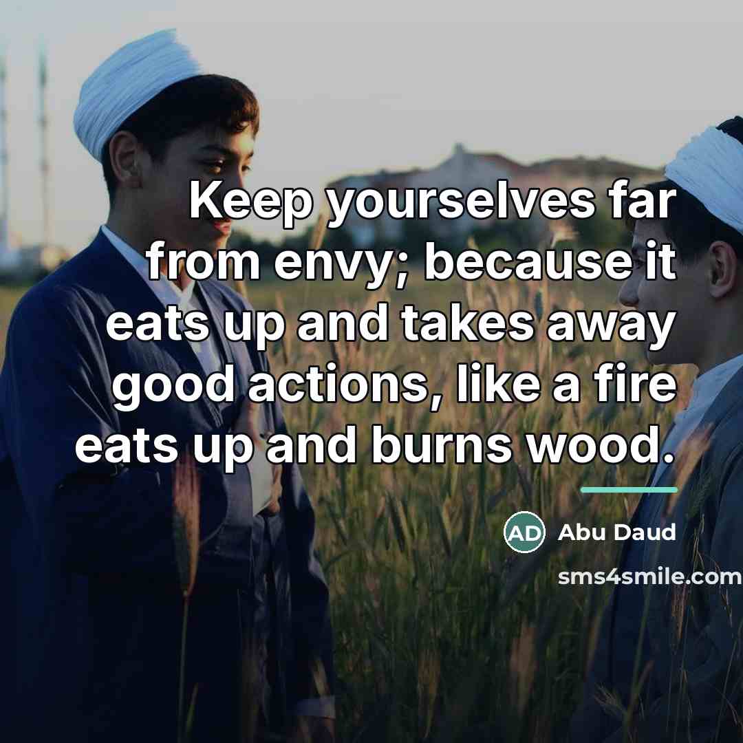 “Keep yourselves far from envy; because it eats up and…” quote by Anonymous