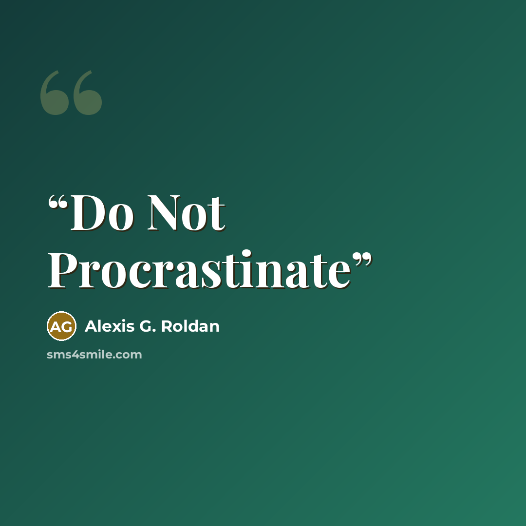 “Do Not Procrastinate” quote by Alexis G. Roldan