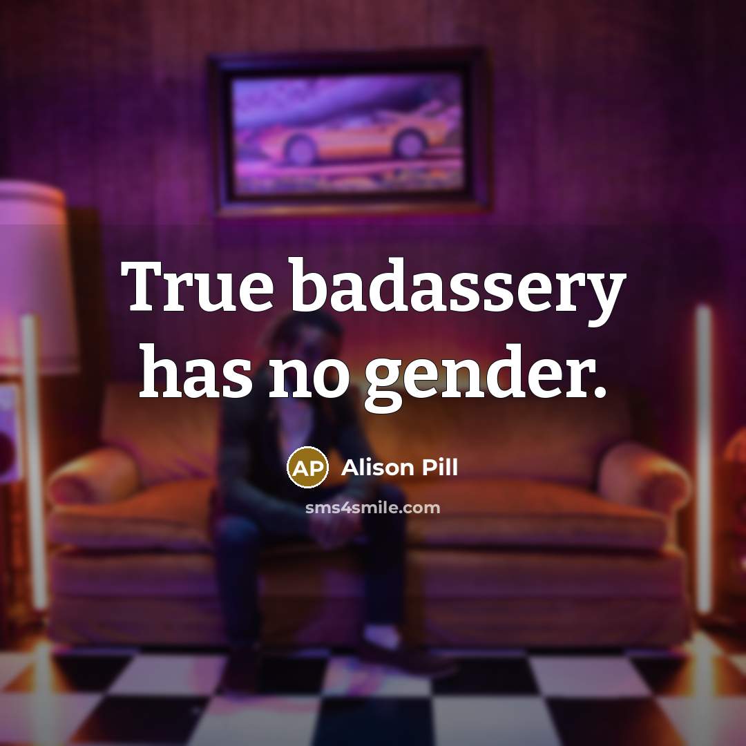 “True badassery has no gender.…” quote by Alison Pill