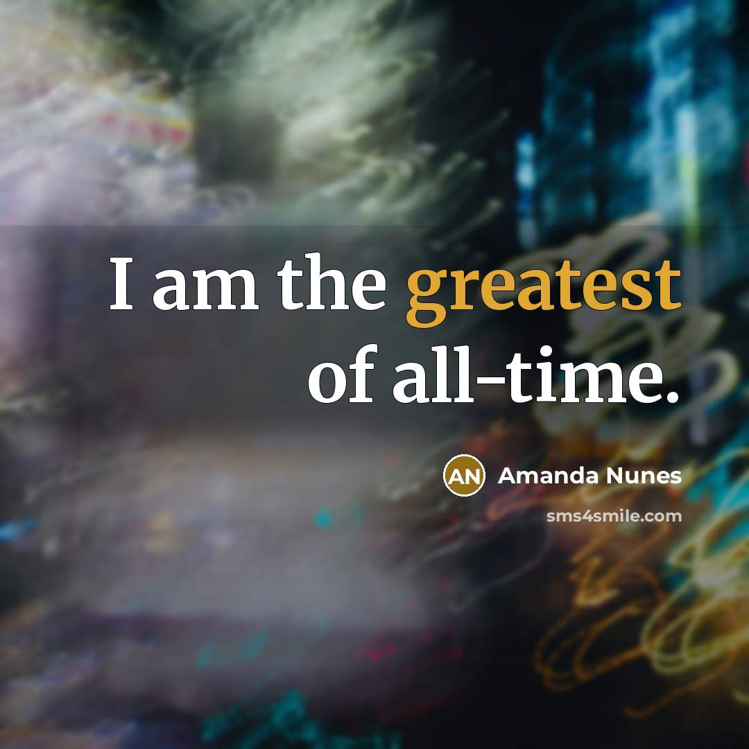 “I am the greatest of all-time.…” quote by Amanda Nunes