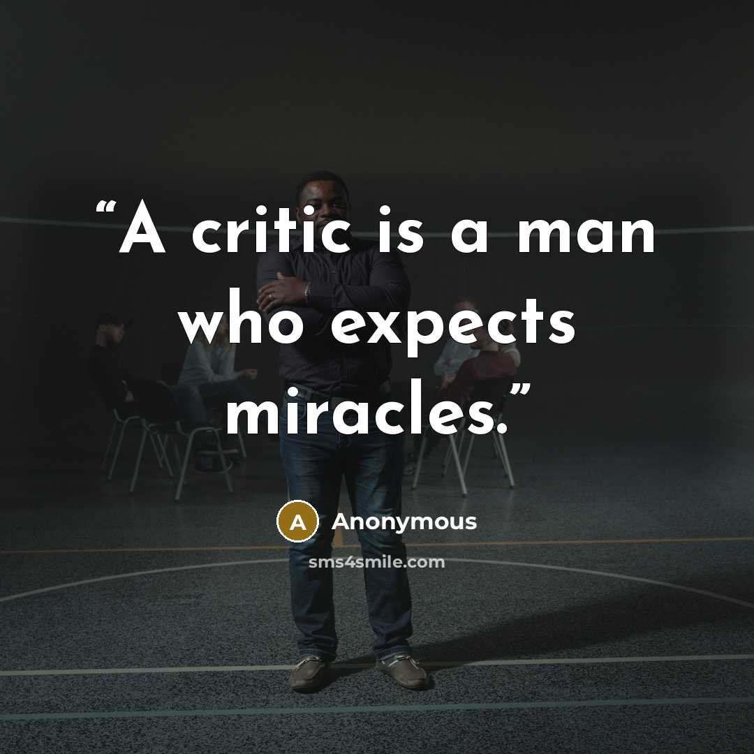“A critic is a man who expects miracles.” quote by Anonymous
