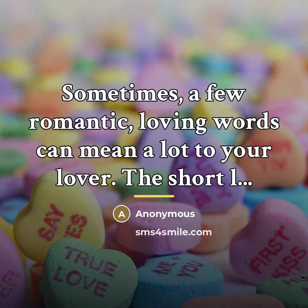 “Sometimes, a few romantic, loving words can mean a lot…” quote by Anonymous